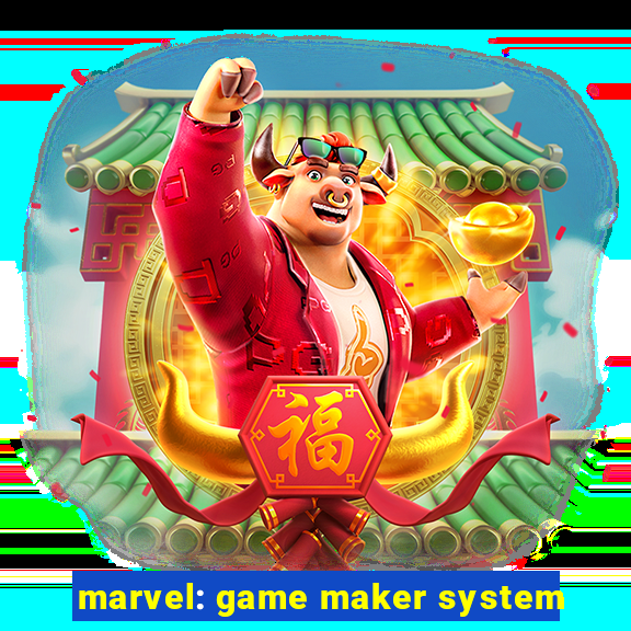 marvel: game maker system